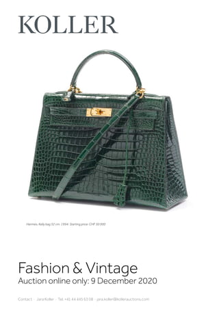 Fashion  Vintage
Auction online only: 9 December 2020
Contact · Jara Koller · Tel. +41 44 445 63 08 · jara.koller@kollerauctions.com
Hermès. Kelly bag 32 cm. 1994. Starting price: CHF 30 000
 