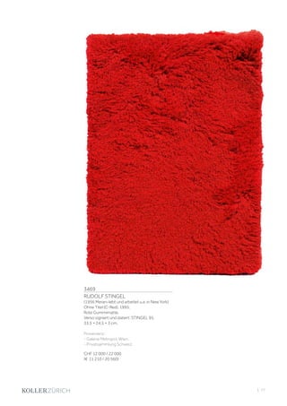3469
RUDOLF STINGEL
(1956 Meran–lebt und arbeitet u.a. in New York)
Ohne Titel (C-Red). 1995.
Rote Gummimatte.
Verso signiert und datiert: STINGEL 95.
33,5 × 24,5 × 3 cm.
Provenienz:
- Galerie Metropol, Wien.
- Privatsammlung Schweiz.
CHF 12 000 / 22 000
(€ 11 210 / 20 560)
| 77
 