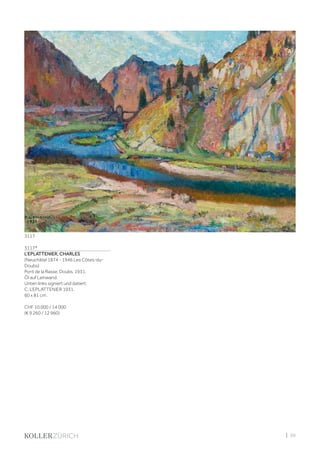 | 99
3117*
L‘EPLATTENIER, CHARLES
(Neuchâtel 1874 - 1946 Les Côtes-du-
Doubs)
Pont de la Rasse, Doubs. 1931.
Öl auf Leinwand.
Unten links signiert und datiert:
C. L‘EPLATTENIER 1931.
60 x 81 cm.
CHF 10 000 / 14 000
(€ 9 260 / 12 960)
3117
 