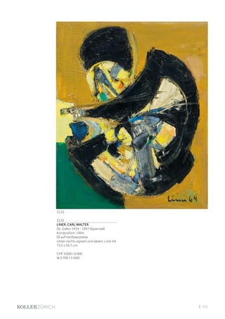 | 105
3125
LINER, CARL WALTER
(St. Gallen 1914 - 1997 Appenzell)
Komposition. 1964.
Öl auf Hartfaserplatte.
Unten rechts signiert und datiert: Liner 64.
73,5 x 59,7 cm.
CHF 4 000 / 6 000
(€ 3 700 / 5 560)
3125
 