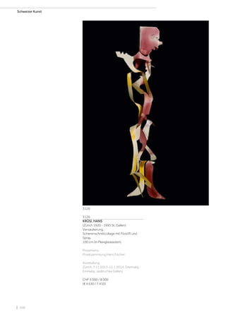| 106
Schweizer Kunst
3126
KRÜSI, HANS
(Zürich 1920 - 1995 St. Gallen)
Verzauberung.
Scherenschnittcollage mit Filzstift und
Spray.
100 cm (in Plexiglaskasten).
Provenienz:
Privatsammlung Hans Fischer.
Ausstellung:
Zürich, 7.11.2013-11.1.2014, Dreimalig -
Einmalig, Jedlitschka Gallery.
CHF 5 000 / 8 000
(€ 4 630 / 7 410)
3126
 