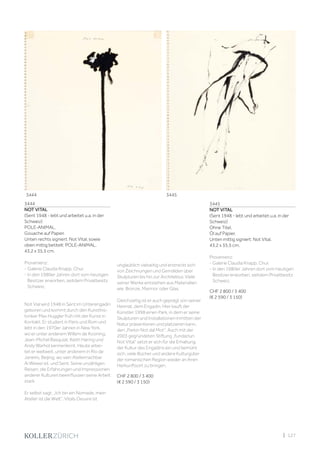 | 127
3444
NOT VITAL
(Sent 1948 - lebt und arbeitet u.a. in der
Schweiz)
POLE-ANIMAL.
Gouache auf Papier.
Unten rechts signiert: Not Vital, sowie
oben mittig betitelt: POLE-ANIMAL.
43,2 x 35,5 cm.
Provenienz:
- Galerie Claudia Knapp, Chur.
- In den 1980er Jahren dort vom heutigen
Besitzer erworben, seitdem Privatbesitz
Schweiz.
Not Vial wird 1948 in Sent im Unterengadin
geboren und kommt durch den Kunsthis-
toriker Max Huggler früh mit der Kunst in
Kontakt. Er studiert in Paris und Rom und
lebt in den 1970er Jahren in New York,
wo er unter anderem Willem de Kooning,
Jean-Michel Basquiat, Keith Haring und
Andy Warhol kennenlernt. Heute arbei-
tet er weltweit, unter anderem in Rio de
Janeiro, Beijing, wo sein Ateliernachbar
Ai Wewei ist, und Sent. Seine unzähligen
Reisen, die Erfahrungen und Impressionen
anderer Kulturen beeinflussen seine Arbeit
stark.
Er selbst sagt: „Ich bin ein Nomade, mein
Atelier ist die Welt“. Vitals Oeuvre ist
unglaublich vielseitig und erstreckt sich
von Zeichnungen und Gemälden über
Skulpturen bis hin zur Architektur. Viele
seiner Werke entstehen aus Materialien
wie Bronze, Marmor oder Glas.
Gleichzeitig ist er auch geprägt von seiner
Heimat, dem Engadin. Hier kauft der
Künstler 1998 einen Park, in dem er seine
Skulpturen und Installationen inmitten der
Natur präsentieren und platzieren kann,
den „Parkin Not dal Mot“. Auch mit der
2003 gegründeten Stiftung „fundaziun
Not Vital“ setzt er sich für die Erhaltung
der Kultur des Engadins ein und bemüht
sich, viele Bücher und andere Kulturgüter
der romanischen Region wieder an ihren
Herkunftsort zu bringen.
CHF 2 800 / 3 400
(€ 2 590 / 3 150)
3445
NOT VITAL
(Sent 1948 - lebt und arbeitet u.a. in der
Schweiz)
Ohne Titel.
Öl auf Papier.
Unten mittig signiert: Not Vital.
43,2 x 35,5 cm.
Provenienz:
- Galerie Claudia Knapp, Chur.
- In den 1980er Jahren dort vom heutigen
Besitzer erworben, seitdem Privatbesitz
Schweiz.
CHF 2 800 / 3 400
(€ 2 590 / 3 150)
3444 3445
 