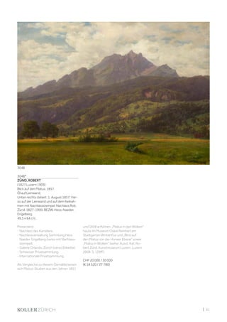 | 41
3048*
ZÜND, ROBERT
(1827 Luzern 1909)
Blick auf den Pilatus. 1857.
Öl auf Leinwand.
Unten rechts datiert: 1. August 1857. Ver-
so auf der Leinwand und auf dem Keilrah-
men mit Nachlassstempel: Nachlass Rob.
Zünd. 1827-1909. BEZW. Hess-Naeder.
Engelberg.
49,5 x 64 cm.
Provenienz:
- Nachlass des Künstlers.
- Nachlassverwaltung Sammlung Hess
Naeder, Engelberg (verso mit Nachlass-
stempel).
- Galerie Orlando, Zürich (verso Etikette).
- Schweizer Privatsammlung.
- Internationale Privatsammlung.
Als Vergleiche zu diesem Gemälde lassen
sich Pilatus-Studien aus den Jahren 1851
und 1858 anführen: „Pilatus in den Wolken“
heute im Museum Oskar Reinhart am
Stadtgarten Winterthur und „Blick auf
den Pilatus von der Horwer Ebene“ sowie
„Pilatus in Wolken“ (siehe: Ausst. Kat. Ro-
bert Zünd. Kunstmuseum Luzern, Luzern
2004, S. 129ff).
CHF 20 000 / 30 000
(€ 18 520 / 27 780)
3048
 