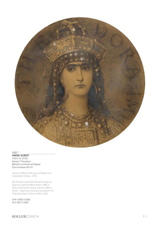 | 3
3001*
ANKER, ALBERT
(1831 Ins 1910)
Kaiserin Theodora.
Bleistift und Kohle auf Papier.
Durchmesser 60 cm.
Verso mit Beschreibung und Attest von
Lidia Brefin-Urban, 1976.
Die Studie ist wohl die Vorzeichnung zur
Fayence, welche Albert Anker 1885 in
Paris schuf (siehe: Kuthy, Sandor: Albert
Anker - Fayencen in Zusammenarbeit mit
Théodore Deck, Zürich 1985, S. 86).
CHF 4 000 / 6 000
(€ 3 700 / 5 560)
3001
 