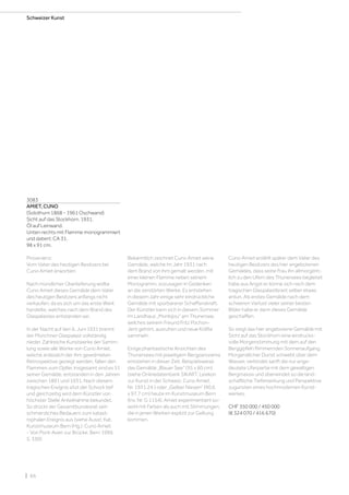 | 66
Schweizer Kunst
3083
AMIET, CUNO
(Solothurn 1868 - 1961 Oschwand)
Sicht auf das Stockhorn. 1931.
Öl auf Leinwand.
Unten rechts mit Flamme monogrammiert
und datiert: CA 31.
98 x 91 cm.
Provenienz:
Vom Vater des heutigen Besitzers bei
Cuno Amiet erworben.
Nach mündlicher Überlieferung wollte
Cuno Amiet dieses Gemälde dem Vater
des heutigen Besitzers anfangs nicht
verkaufen, da es sich um das erste Werk
handelte, welches nach dem Brand des
Glaspalastes entstanden sei.
In der Nacht auf den 6. Juni 1931 brennt
der Münchner Glaspalast vollständig
nieder. Zahlreiche Kunstwerke der Samm-
lung sowie alle Werke von Cuno Amiet,
welche anlässlich der ihm gewidmeten
Retrospektive gezeigt werden, fallen den
Flammen zum Opfer. Insgesamt sind es 51
seiner Gemälde, entstanden in den Jahren
zwischen 1891 und 1931. Nach diesem
tragischen Ereignis sitzt der Schock tief
und gleichzeitig wird dem Künstler von
höchster Stelle Anteilnahme bekundet.
So drückt der Gesamtbundesrat sein
schmerzliches Bedauern zum katast-
rophalen Ereignis aus (siehe Ausst. Kat.
Kunstmuseum Bern (Hg.): Cuno Amiet
- Von Pont-Aven zur Brücke, Bern 1999,
S. 330).
Bekanntlich zeichnet Cuno Amiet seine
Gemälde, welche im Jahr 1931 nach
dem Brand von ihm gemalt werden, mit
einer kleinen Flamme neben seinem
Monogramm, sozusagen in Gedenken
an die zerstörten Werke. Es entstehen
in diesem Jahr einige sehr eindrückliche
Gemälde mit spürbarerer Schaffenskraft.
Der Künstler kann sich in diesem Sommer
im Landhaus „Monbijou“ am Thunersee,
welches seinem Freund Fritz Pochon-
Jent gehört, ausruhen und neue Kräfte
sammeln.
Einige phantastische Ansichten des
Thunersees mit jeweiligem Bergpanorama
entstehen in dieser Zeit. Beispielsweise
das Gemälde „Blauer See“ (55 x 60 cm)
(siehe Onlinedatenbank SIKART, Lexikon
zur Kunst in der Schweiz, Cuno Amiet,
Nr. 1931.24.) oder „Gelber Niesen“ (90,6
x 97,7 cm) heute im Kunstmuseum Bern
(Inv. Nr. G 1154). Amiet experimentiert so-
wohl mit Farben als auch mit Stimmungen,
die in jenen Werken explizit zur Geltung
kommen.
Cuno Amiet erzählt später dem Vater des
heutigen Besitzers des hier angebotenen
Gemäldes, dass seine Frau ihn allmorgent-
lich zu den Ufern des Thunersees begleitet
habe aus Angst er könne sich nach dem
tragischen Glaspalastbrant selber etwas
antun. Als erstes Gemälde nach dem
schweren Verlust vieler seiner besten
Bilder habe er dann dieses Gemälde
geschaffen.
So zeigt das hier angebotene Gemälde mit
Sicht auf das Stockhorn eine eindrucks-
volle Morgenstimmung mit dem auf den
Berggipfeln flimmernden Sonnenaufgang.
Morgendlicher Dunst schwebt über dem
Wasser, verbindet sanft die nur ange-
deutete Uferpartie mit dem gewaltigen
Bergmassiv und überwindet so die land-
schaftliche Tiefenwirkung und Perspektive
zugunsten eines hochmodernen Kunst-
werkes.
CHF 350 000 / 450 000
(€ 324 070 / 416 670)
 