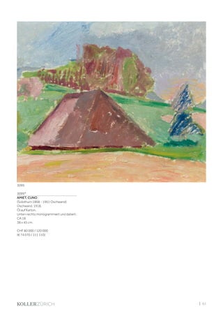 | 83
3099*
AMIET, CUNO
(Solothurn 1868 - 1961 Oschwand)
Oschwand. 1918.
Öl auf Karton.
Unten rechts monogrammiert und datiert:
CA 18.
38 x 45 cm.
CHF 80 000 / 120 000
(€ 74 070 / 111 110)
3099
 
