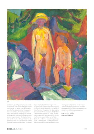 | 95
der Erfahrung im Figurenschnitzen zeigt
Scherer hier zwei badende Akte an einem
Sommertag im Tessin. Das Gemälde ist
wohl bei Mendrisiotto in der Breggiasch-
lucht entstanden. Pointiert werden ein-
zelne Motive in den Vordergrund gestellt,
wobei andere zugunsten der Gesamtkom-
position zurücktreten. Deutlich erheben
sich vor den kühlen Hintergrundtönen die
beiden Figuren, die in leuchtenden Farben
gehalten und vom skulpturalen Vorwissen
Scherers deutlich durchdrungen sind.
Aufgrund der dominanten Farbkompositi-
on gelingt es dem Künstler drei Ebenen zu
schaffen; den Verlauf des Bergbaches, die
leuchtenden Akte, sowie den Wald mit den
umliegenden Wiesen und Tälern. Bei den
hervortretenden Akten könnte es sich um
die Frau von Albert Müller, Anna Müller-
Hübscher und einen ihrer Zwillinge Kaspar
oder Judith handeln. Es ist allgemein be-
kannt, dass die Künstlerfreunde sich zum
einen gegenseitig immer wieder malten
und zum anderen gemeinsam dasselbe
Motiv wählten, um es auf ihre jeweils indivi-
duelle Art und Weise widerzugeben.
CHF 50 000 / 70 000
(€ 46 300 / 64 810)
3111
 