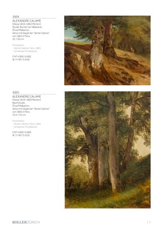 3004
ALEXANDRE CALAME
(Vevey 1810–1864 Menton)
Studie: Buchen am Waldrand.
Öl auf Malkarton.
Verso mit Siegel der Vente Calame
von 1865 in Paris.
32 × 39 cm.
Provenienz:
- Vente Calame, Paris, 1865.
- Schweizer Privatbesitz.
CHF 4 000 / 6 000
(€ 3 740 / 5 610)
3005
ALEXANDRE CALAME
(Vevey 1810–1864 Menton)
Baumstudie.
Öl auf Malkarton.
Verso mit Siegel der Vente Calame
von 1865 in Paris.
33,5 × 25 cm.
Provenienz:
- Vente Calame, Paris, 1865.
- Schweizer Privatbesitz.
CHF 4 000 / 6 000
(€ 3 740 / 5 610)
| 5
 