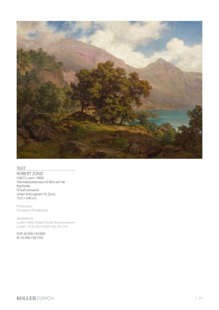 3022
ROBERT ZÜND
(1827 Luzern 1909)
Vierwaldstättersee mit Blick auf die
Rigiflanke.
Öl auf Leinwand.
Unten links signiert: R. Zünd.
75,3 × 100 cm.
Provenienz:
Schweizer Privatbesitz.
Ausstellung:
Luzern 2004, Robert Zünd, Kunstmuseum
Luzern, 12.6.–29.9.2004, Kat.-Nr. 107.
CHF 45 000 / 65 000
(€ 42 060 / 60 750)
| 23
 