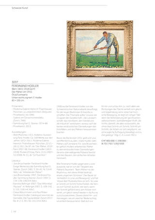 3037
FERDINAND HODLER
(Bern 1853–1918 Genf)
Der Mäher. Um 1910.
Öl auf Leinwand.
Unten rechts signiert: F. Hodler.
83 × 105 cm.
Provenienz:
- Moderne Galerie Heinrich Thannhauser,
München, zu unbestimmtem Zeitpunkt.
- Privatbesitz, bis 1966.
- Galerie am Grossmünsterplatz,
Zürich, 1966.
- Sammlung Karl G. Steiner, 1974–88.
- Privatbesitz, 2013.
Ausstellungen:
- Wohl München 1911, Kollektiv-Ausstel-
lung Ferd. Hodler. Ca. 100 Werke aus den
Jahren 1872–1911, Moderne Galerie
Heinrich Thannhauser, München, 22.11.–
18.12.1911, Nr. 87, als Der Mäher, 1910.
- Paris 2007–08, Ferdinand Hodler (1853–
1918), Musée d'Orsay, Paris, 13.11.2007–
3.2.2008, Nr. 51, als Le Faucheur.
Literatur:
- Jura Brüschweiler: Ferdinand Hodler.
Einige Werke aus der Sammlung Karl G.
Steiner, Zürich 1981, S. 36–42, Nr. 5 (mit
Abb.), als Arbeitender Mäher.
- Jura Brüschweiler 1997: Ferdinand Ho-
dler. Sammlung Steiner, Zürich 1997, S.
134–139, 248 (mit Abb.).
- Karoline Beltinger 2007: Das Hilfsmittel
'Pausea', in: Beltinger 2007, S. 109–142,
S. 115, 118 (mit Abb.).
- Oskar Bätschmann und Paul Müller:
Ferdinand Hodler. Catalogue raisonné der
Gemälde, Die Figurenbilder, Zürich 2017,
Bd. III-2, S. 391, Nr. 1411 (mit Abb.).
1908 wurde Ferdinand Hodler von der
Schweizerischen Nationalbank beauftragt,
für die neuen Banknoten Entwürfe zu
schaffen. Die Thematik sollte unsere vier
Gruppen der Gesellschaft – die Landwirt-
schaft, das Handwerk, den Handel und
die Industrie verkörpern, woraus sich die
beiden eindrücklichen Darstellungen des
Holzfällers und des Mähers herauskristal-
lisierten.
Bevor die Banknoten 1911 gedruckt und
veröffentlicht wurden, malte Hodler «den
Mäher» auf Leinwand. Für Jura Brüschwei-
ler gehört Hodlers arbeitender Mäher
zu den eindrücklichsten Darstellungen,
die eine überwältigende Präsenz besitzt
und den Bauern, den einfachen Arbeiter
heroisiert.
Wie Ferdinand Hodler gegenüber Loosli
äusserte, war er von der Tätigkeit des
Mähens fasziniert: Beim Mähen ist der
Rhythmus, den diese Arbeit bedingt,
etwas ungemein Schönes. Der Bauer ist
einheitlich in Linie und Bewegung und hat
etwas fast Musikalisches» an sich. So «wie
er Schritt um Schritt fortschreitet, die Sen-
se zum Schnitt ausholt; wie dann, wenn
der Schnitt geführt wird, sein Körper sich
senkt, um gleich darauf wieder in die Kurve
zurückzuversinken. Dieses stete Hin- und
Herwiegen, wie ein weicher Wellenschlag
ist einfach berauschend. Stell dich vor
ihn hin und schau ihm zu: nach allen vier
Richtungen der Fläche verteilt sich gleich-
und regelmässig seine stete harmoni-
sche Bewegung; es liegt ein ruhiger Takt
darin die Verkörperung der geruhsamen,
selbstsicheren, wohlüberlegten Kraft, die
nichts übereilt, die alles voraussieht, die
ohne Hast Schritt um Schritt, Schnitt um
Schnitt, die Arbeit vor sich wegräumt, sie
ohne jegliche Aufregung bewältigt und zu
Ziel gelangt. (Vgl. C. A. Loosli 1921).
CHF 800 000 / 1 200 000
(€ 701 750 / 1 052 630)
Schweizer Kunst
| 44
 