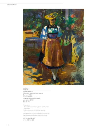 3037A*
CUNO AMIET
(Solothurn 1868–1961 Oschwand)
Bernerin. 1926.
Öl auf Leinwand.
Unten rechts monogrammiert
und datiert: CA 27.
73 × 59 cm.
Provenienz:
- Berner Privatsammlung, direkt vom Künstler
erworben.
- Durch Erbschaft an heutigen Besitzer.
Der Überlieferung nach handelt es sich bei der
Dargestellten um Amiets Frau Anna Amiet.
CHF 28 000 / 40 000
(€ 26 170 / 37 380)
Schweizer Kunst
| 46
 