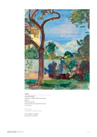 3038
CUNO AMIET
(Solothurn 1868–1961 Oschwand)
Garten.
Öl auf Leinwand.
Unten rechts monogrammiert: CA.
73 × 59 cm.
Provenienz:
Schweizer Privatsammlung.
CHF 70 000 / 120 000
(€ 65 420 / 112 150)
| 47
 
