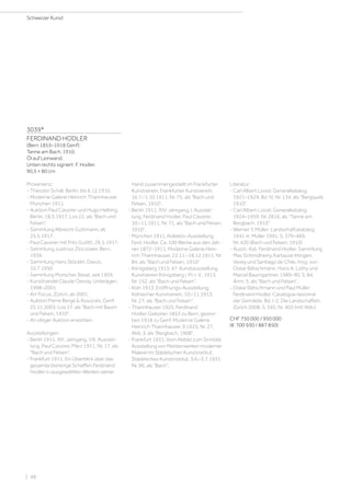 3039*
FERDINAND HODLER
(Bern 1853–1918 Genf)
Tanne am Bach. 1910.
Öl auf Leinwand.
Unten rechts signiert: F. Hodler.
90,5 × 80 cm
Provenienz:
- Theodor Schall, Berlin, bis 6.12.1910.
- Moderne Galerie Heinrich Thannhauser
München 1911.
- Auktion Paul Cassirer und Hugo Helbing,
Berlin, 18.5.1917, Los 22, als Bach und
Felsen.
- Sammlung Albrecht Guttmann, ab
25.5.1917.
- Paul Cassirer mit Fritz Gutlitt, 26.5.1917.
- Sammlung Justinus Zloczower, Bern,
1939.
- Sammlung Hans Stöcklin, Davos,
10.7.1950.
- Sammlung Morscher, Basel, seit 1959.
- Kunsthandel Claude Oevray, Unterägeri,
1998–2001.
- Art Focus, Zürich, ab 2001.
- Auktion Pierre Bergé  Associés, Genf,
25.11.2003, Los 17, als Bach mit Baum
und Felsen, 1910.
- An obiger Auktion erworben.
Ausstellungen:
- Berlin 1911, XIII. Jahrgang, VIII. Ausstel-
lung, Paul Cassirer, März 1911, Nr. 17, als
Bach und Felsen.
- Frankfurt 1911, Ein Überblick über das
gesamte bisherige Schaffen Ferdinand
Hodler in ausgewählten Werken seiner
Hand zusammengestellt im Frankfurter
Kunstverein, Frankfurter Kunstverein,
16.7.–1.10.1911, Nr. 75, als Bach und
Felsen, 1910.
- Berlin 1911, XIV. Jahrgang, I. Ausstel-
lung. Ferdinand Hodler, Paul Cassirer,
10.–11.1911, Nr. 71, als Bach und Felsen,
1910.
- München 1911, Kollektiv-Ausstellung
Ferd. Hodler. Ca. 100 Werke aus den Jah-
ren 1872–1911, Moderne Galerie Hein-
rich Thannhauser, 22.11.–18.12.1911, Nr.
84, als Bach und Felsen, 1910
- Königsberg 1913, 47. Kunstausstellung,
Kunstverein Königsberg i. Pr. r. V., 1913,
Nr. 152, als Bach und Felsen.
- Köln 1913, Eröffnungs-Ausstellung,
Kölnischer Kunstverein, 10.–11.1913,
Nr. 27, als Bach und Felsen.
- Thannhauser 1925, Ferdinand
Hodler. Geboren 1853 zu Bern, gestor-
ben 1918 zu Genf, Moderne Galerie
Heinrich Thannhauser, 9.1925, Nr. 27,
Abb. 3, als Bergbach, 1908.
- Frankfurt 1931, Vom Abbild zum Sinnbild.
Ausstellung von Meisterwerken moderner
Malerei im Städelschen Kunstinstitut,
Städelsches Kunstinstitut, 3.6.–3.7.1931,
Nr. 96, als Bach.
Literatur:
- Carl Albert Loosli: Generalkatalog
1921–1924, Bd. IV, Nr. 134, als Bergquell,
1910.
- Carl Albert Loosli: Generalkatalog
1924–1959, Nr. 2816, als Tanne am
Bergbach, 1910.
- Werner Y. Müller: Landschaftskatalog
1941 in: Müller 1941, S. 379–469,
Nr. 420 (Bach und Felsen, 1910)
- Ausst.-Kat. Ferdinand Hodler. Sammlung
Max Schmidheiny, Kartause Ittingen,
Vevey und Santiago de Chile, hrsg. von
Oskar Bätschmann, Hans A. Lüthy und
Marcel Baumgartner, 1989–90, S. 84,
Anm. 5, als Bach und Felsen.
- Oskar Bätschmann und Paul Müller:
Ferdinand Hodler. Catalogue raisonné
der Gemälde, Bd. I-2, Die Landschaften,
Zürich 2008, S. 345, Nr. 403 (mit Abb.).
CHF 750 000 / 950 000
(€ 700 930 / 887 850)
Schweizer Kunst
| 48
 