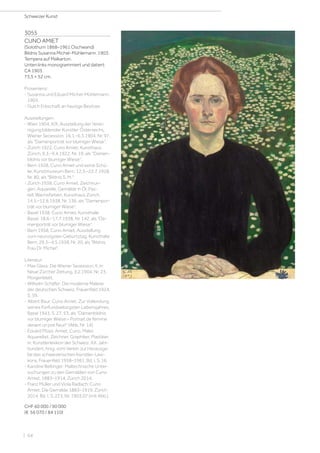 3055
CUNO AMIET
(Solothurn 1868–1961 Oschwand)
Bildnis Susanna Michel-Mühlemann. 1903.
Tempera auf Malkarton.
Unten links monogrammiert und datiert:
CA 1903.
73,5 × 52 cm.
Provenienz:
- Susanna und Eduard Michel-Mühlemann,
1903.
- Durch Erbschaft an heutige Besitzer.
Ausstellungen:
- Wien 1904, XIX. Ausstellung der Verei-
nigung bildender Künstler Österreichs,
Wiener Secession, 16.1.–6.3.1904, Nr. 97,
als Damenporträt vor blumiger Wiese.
- Zürich 1922, Cuno Amiet, Kunsthaus
Zürich, 9.3.–9.4.1922, Nr. 19, als Damen-
bildnis vor blumiger Wiese.
- Bern 1928, Cuno Amiet und seine Schü-
ler, Kunstmuseum Bern, 12.5.–22.7.1928,
Nr. 80, als Bildnis S. M..
- Zürich 1938, Cuno Amiet. Zeichnun-
gen, Aquarelle, Gemälde in Öl, Pas-
tell, Wachsfarben, Kunsthaus Zürich,
14.5.–12.6.1938, Nr. 136, als Damenpor-
trät vor blumiger Wiese.
- Basel 1938, Cuno Amiet, Kunsthalle
Basel, 18.6.–17.7.1938, Nr. 142, als Da-
menporträt vor blumiger Wiese.
- Bern 1958, Cuno Amiet, Ausstellung
zum neunzigsten Geburtstag, Kunsthalle
Bern, 29.3.–4.5.1958, Nr. 20, als Bildnis
Frau Dr. Michel.
Literatur:
- Max Glass: Die Wiener Sezession. II, in:
Neue Zürcher Zeitung, 3.2.1904, Nr. 23,
Morgenblatt.
- Wilhelm Schäfer: Die moderne Malerei
der deutschen Schweiz, Frauenfeld 1924,
S. 59.
- Albert Baur: Cuno Amiet. Zur Vollendung
seines fünfundsiebzigsten Lebensjahres,
Basel 1943, S. 27, 53, als Damenbildnis
vor blumiger Wiese – Portrait de femme
devant un pré fleuri (Abb. Nr. 14).
- Eduard Plüss: Amiet, Cuno. Maler,
Aquarellist, Zeichner, Graphiker, Plastiker,
in: Künstlerlexikon der Schweiz. XX. Jahr-
hundert, hrsg. vom Verein zur Herausga-
be des schweizerischen Künstler-Lexi-
kons, Frauenfeld 1958–1961, Bd. I, S. 16.
- Karoline Beltinger: Maltechnische Unter-
suchungen zu den Gemälden von Cuno
Amiet, 1883–1914, Zürich 2014.
- Franz Müller und Viola Radlach: Cuno
Amiet. Die Gemälde 1883–1919, Zürich
2014, Bd. I, S. 223, Nr. 1903.07 (mit Abb.).
CHF 60 000 / 90 000
(€ 56 070 / 84 110)
Schweizer Kunst
| 64
 
