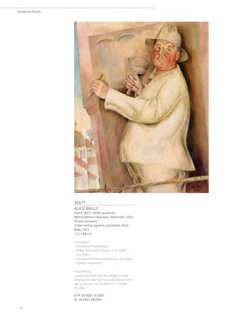 3057*
ALICE BAILLY
(Genf 1872–1938 Lausanne)
Bildnis Némisio Brazzola, Steinmetz. 1931.
Öl auf Leinwand.
Unten rechts signiert und datiert: Alice
Bailly 1931.
111 × 88 cm.
Provenienz:
- Schweizer Privatbesitz.
- Koller Auktionen, Zürich, 4.12.2009,
Los 3042.
- Europäische Privatsammlung, an obiger
Auktion erworben.
Ausstellung:
Lausanne 2005–06, Alice Bailly. La fête
étrange, Musée Cantonal des Beaux-Arts
de Lausanne, 14.10.2005–15.1.2006,
Nr. 209.
CHF 20 000 / 30 000
(€ 18 690 / 28 040)
Schweizer Kunst
| 66
 