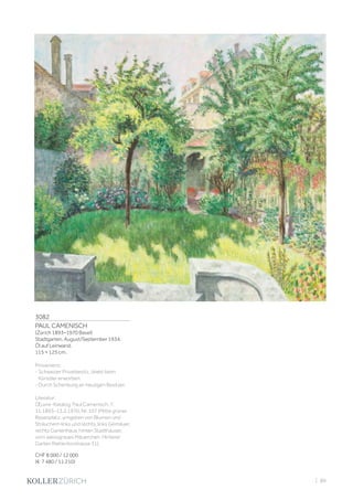3082
PAUL CAMENISCH
(Zürich 1893–1970 Basel)
Stadtgarten. August/September 1934.
Öl auf Leinwand.
115 × 125 cm.
Provenienz:
- Schweizer Privatbesitz, direkt beim
Künstler erworben.
- Durch Schenkung an heutigen Besitzer.
Literatur:
Œuvre-Katalog. Paul Camenisch. 7.
11.1893–13.2.1970, Nr. 107 (Mitte grüner
Rasenplatz, umgeben von Blumen und
Sträuchern links und rechts, links Gemäuer,
rechts Gartenhaus, hinten Stadthäuser,
vorn weissgraues Mäuerchen. Hinterer
Garten Riehentorstrasse 31).
CHF 8 000 / 12 000
(€ 7 480 / 11 210)
| 89
 