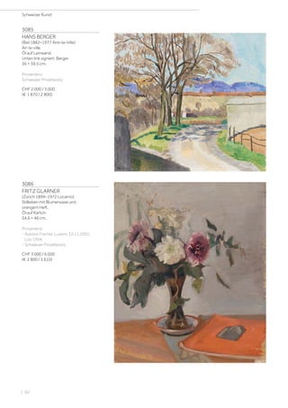 3085
HANS BERGER
(Biel 1882–1977 Aire–la–Ville)
Air-la-ville.
Öl auf Leinwand.
Unten link signiert: Berger.
36 × 39,5 cm.
Provenienz:
Schweizer Privatbesitz.
CHF 2 000 / 3 000
(€ 1 870 / 2 800)
3086
FRITZ GLARNER
(Zürich 1899–1972 Locarno)
Stillleben mit Blumenvase und
orangem Heft.
Öl auf Karton.
54,6 × 46 cm.
Provenienz:
- Auktion Fischer, Luzern, 12.11.2002,
Los 1304.
- Schweizer Privatbesitz.
CHF 3 000 / 6 000
(€ 2 800 / 5 610)
Schweizer Kunst
| 92
 