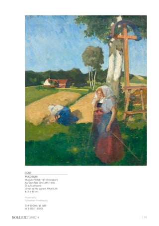 3087
MAX BURI
(Burgdorf 1868–1915 Interlaken)
Auf dem Feld. Um 1895/1900.
Öl auf Leinwand.
Unten rechts signiert: MAX BURI.
61,5 × 49 cm.
Provenienz:
Schweizer Privatbesitz.
CHF 10 000 / 15 000
(€ 9 350 / 14 020)
| 93
 