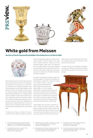 7
Auction of the Dr Paul and UrsulaMüller-Frei Collection on 24 March 2020
Meissen figurines have for centuries been among the
ne plus ultra of European ceramic art. In 1702 Augustus
the Strong, Elector of Saxony, who by his own admis-
sion suffered from the maladie de porcelaine, hired
the young alchemist Johann Friedrich Böttger to make
gold from metal so that the regent could continue to
buy expensive Chinese porcelain. Although Böttger
wasboundtofailatthattask,in1707,insteadofmaking
gold he succeeded in producing red porcelain stone-
ware, called jasper porcelain, and a year later, created
the first white hard-paste porcelain in Europe. Thus be-
gan the now 300-year history of the Royal Polish and
Electoral Saxon Porcelain Manufactory in the town of
Meissen. Since 1722, Meissen porcelain has been rec-
ognizedaroundtheworldbyitsfamouscrossedswords
mark.
The blossoming of Rococo coincided with the phe-
nomenal rise of the Meissen Porcelain Manufactory.
Works by the legendary designer and modeler Johann
Joachim Kändler (1706–1775) belong to this early
phase of Meissen production. Augustus the Strong
recognized Kändler's talent early on and appointed
him court sculptor. Meissen's success was inseparably
linked with Kändler's skill. His naturalistic depictions of
animals and especially his elegant figures and figural
groups are the embodiment of perfect craftsmanship
and aesthetic perfection.
TwoingeniousgroupsbasedonKändler'sdesigns,from
the private collection of Dr Paul and Ursula Müller-Frei,
will be offered on 24 March (ill. 1). Kändler was inspired
by “The Rake’s Progress”, a series of
paintings by the satirical English artist
William Hogarth, illustrating the dec-
adent lifestyle of a rich heir. Kändler
used porcelain to recreate individual events from
this story, removing them from their original con-
text and thus transforming them into true-to-life
genre scenes. The Harlequin with Jug figurine
(ill. 4) is light and carefree, modelled on Venetian
comedians who performed at the Dresden Opera
House near the Zwinger Palace in Kändler's day.
Today, Kändler's works are found in important mu-
seums, notably the Historical Museum in Basel,
where the highly significant porcelain collection of
the Pauls-Eisenbeiss Foundation includes one of the
most extensive Kändler collections in the world. The
two groups of figures in the March auction once be-
longed to Baron Maurice de Rothschild (1881–1957),
who founded the Swiss branch of the famous French
aristocratic family in Geneva.
The single-owner auction of the Müller-Frei Collection
comprises some 300 lots, including important English
silver, Old Master paintings, 18th
century furniture and
porcelain.
1	An important Meissen group of lovers with a bird
cage. Circa 1736. The model by Johann Joachim
Kändler. H 12.7 cm. Estimate: CHF 40 000/60 000
2	An Elizabeth I silver-gilt cup. London, 1576.
Maker’s mark A?. H 21.5 cm. 480 g.
Estimate: CHF 30 000/50 000
3	A Charles II silver chocolate cup. London, circa 1680.
Maker’s mark Ralph Leake. H 11.8 cm. 300 g.
Estimate: CHF 20 000/30 000
4	A Meissen figure of Harlequin with a jug. Circa 1740.
The model by Johann Joachim Kändler, 1738.
H 16.3 cm. Estimate: CHF 20 000/30 000
5	A fine Doucai vase. China, Yongzheng Mark and
of the period (1723–1735). H 13 cm.
Estimate: CHF 30 000/50 000
6	A Louis XV “table à combinaisons”. France circa
1760. Stamped by Denis Genty. 70 × 55 × 41 cm.
Estimate: CHF 10 000/15 000
White gold from Meissen
2
6
2
5
3
4
 