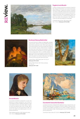 20
20
Eugène Louis Boudin
Le fleuve Touques serpente doucement à travers le
Pays d’Auge en Normandie, tout comme il sinue dans
l’œuvre de Boudin, originaire de Honfleur. Possédant
une maison à Deauville, l’artiste avait de nombreuses
occasions de peindre en bord de mer et dans la cam-
pagne environnante. Dans ce paysage de rivière, qu’il
a décliné maintes fois, sa maîtrise des délicates cou-
leurs, des ombres harmonieuses et des reflets vir-
tuoses de cette eau paisible est remarquable.
La Touques à Saint-Arnoult. 1893. Huile sur toile.
54,1 × 74,2 cm. Vendu pour CHF 104 000
Ferdinand Georg Waldmüller
Les jeunes femmes du tableau de Waldmüller partagent
un doux secret : à la lueur d’une bougie, elles tiennent une
lettre d’amour dans leurs mains. Alors que le papier fait
écran devant la flamme, les deux protagonistes baignent
dans une lumière chaude. L’artiste réussit à engager le
spectateur dans cette scène intimiste grâce à une tech-
nique extrêmement naturaliste et au jeu de regards pré-
cis des protagonistes. Ainsi, on semble partager cette
scène nocturne et son atmosphère. Le peintre autrichien
Waldmüller a acquis cette habilité expressive et conviviale
avant tout grâce à son étude méticuleuse des Maîtres
Anciens qu’il poursuivra des décennies durant.
La lettre d’amour. 1848. Huile sur toile. 78 × 64,5 cm.
Vendu pour CHF 232 000
Sortie au Prater (Vienne). 1833. Huile sur panneau.
31 × 25,5 cm.
Vendu pour CHF 73 000
Arnold Böcklin
Les portraits de Böcklin représentent souvent des
personnes en pleine introspection, tout comme ce
motif religieux de Marie-Madeleine pénitente. Il s’agit
d’une œuvre tardive de cet artiste, bâlois d’origine,
qui était très apprécié dans toute l’Europe, déjà à
son époque. Pour son 70e
anniversaire en 1897, son
œuvre a par ailleurs été célébrée grâce à de nom-
breuses expositions.
Marie-Madeleine pénitente. 1895. Tempera sur carton.
36,6 × 36,6 cm. Vendu pour CHF 100 000
Constantin Ivanovitch Gorbatov
La veduta de Gorbatov représente l’île idyllique de Capri, baignant dans une
lumière méridionale vive et chatoyante. Suivant la tradition impressionniste,
il s’inspire d’une palette contrastée aux tons pastel. Ce tableau, typique de
l’artiste russe émigré en Italie, n’était plus apparu sur le marché de l’art depuis
près de septante ans.
Vue de Capri. Huile sur toile. 50,3 × 60,4 cm. Vendu pour CHF 134 000
 
