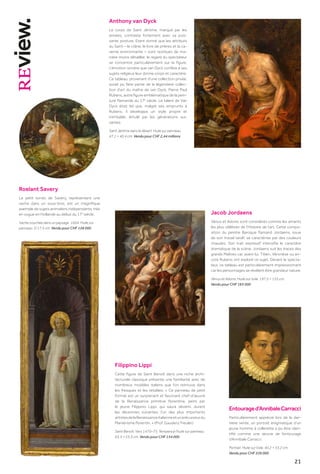 21
Anthony van Dyck
Le corps de Saint Jérôme, marqué par les
années, contraste fortement avec sa puis-
sante posture. Etant donné que les attributs
du Saint – le crâne, le livre de prières et la ca-
verne environnante – sont restitués de ma-
nière moins détaillée, le regard du spectateur
se concentre particulièrement sur la figure.
L’émotion sincère que van Dyck confère à ses
sujets religieux leur donne corps et caractère.
Ce tableau, provenant d’une collection privée,
aurait pu faire partie de la légendaire collec-
tion d’art du maître de van Dyck, Pierre Paul
Rubens, autre figure emblématique de la pein-
ture flamande du 17e
siècle. Le talent de Van
Dyck était tel que, malgré ses emprunts à
Rubens, il développa un style propre et
inimitable, émulé par les générations sui-
vantes.
Saint Jérôme dans le désert. Huile sur panneau.
47,1 × 40,4 cm. Vendu pour CHF 2,44 millions
Roelant Savery
Le petit tondo de Savery, représentant une
vache dans un sous-bois, est un magnifique
exemple de sujets animaliers indépendants, très
en vogue en Hollande au début du 17e
siècle.
Vache couchée dans un paysage. 1604. Huile sur
panneau. D 17,5 cm. Vendu pour CHF 128 000
Filippino Lippi
Cette figure de Saint Benoît dans une niche archi-
tecturale classique présente une familiarité avec de
nombreux modèles italiens que l’on retrouve dans
les fresques et les retables. «  Ce panneau de petit
format est un surprenant et fascinant chef-d’œuvre
de la Renaissance primitive florentine, peint par
le jeune Filippino Lippi, qui saura devenir, durant
les décennies suivantes, l’un des plus importants
artistesdelaRenaissanceitalienneetunprécurseurdu
Maniérisme florentin. » (Prof. Gaudenz Freuler)
Saint Benoît. Vers 1470‒75. Tempera à l’huile sur panneau.
63,3 × 23,3 cm. Vendu pour CHF 134 000
Jacob Jordaens
Vénus et Adonis sont considérés comme les amants
les plus célèbres de l’Histoire de l’art. Cette compo-
sition du peintre Baroque flamand Jordaens, issue
de son travail tardif, se caractérise par des couleurs
chaudes. Son trait expressif intensifie le caractère
dramatique de la scène. Jordaens suit les traces des
grands Maîtres car, avant lui, Titien, Véronèse ou en-
core Rubens ont exploré ce sujet. Devant le specta-
teur, ce tableau est particulièrement impressionnant
car les personnages se révèlent être grandeur nature.
Vénus et Adonis. Huile sur toile. 197,5 × 155 cm.
Vendu pour CHF 183 000
Entouraged’AnnibaleCarracci
Particulièrement apprécié lors de la der-
nière vente, un portrait énigmatique d’un
jeune homme à collerette a pu être iden-
tifié comme une œuvre de l’entourage
d’Annibale Carracci.
Portrait. Huile sur toile. 40,2 × 33,2 cm.
Vendu pour CHF 226 000
 