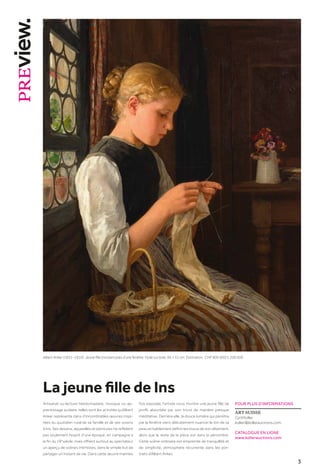 3
La jeune fille de Ins
Artisanat ou lecture hebdomadaire, musique ou ap-
prentissage scolaire, telles sont les activités qu’Albert
Anker représente dans d’innombrables œuvres inspi-
rées du quotidien rural de sa famille et de ses voisins
à Ins. Ses dessins, aquarelles et peintures ne reflètent
pas seulement l’esprit d’une époque, en campagne à
la fin du 19e
siècle, mais offrent surtout au spectateur
un aperçu de scènes intimistes, dans le simple but de
partager un instant de vie. Dans cette œuvre maintes
POUR PLUS D’INFORMATIONS
ART SUISSE
Cyril Koller
koller@kollerauctions.com
CATALOGUE EN LIGNE
www.kollerauctions.com
fois exposée, l’artiste nous montre une jeune fille de
profil, absorbée par son tricot de manière presque
méditative. Derrière elle, la douce lumière qui pénètre
par la fenêtre vient délicatement nuancer le ton de sa
peau et habilement définir les tissus de son vêtement,
alors que le reste de la pièce est dans la pénombre.
Cette scène ordinaire est empreinte de tranquillité et
de simplicité, atmosphère récurrente dans les por-
traits d’Albert Anker.
Albert Anker (1831–1910). Jeune fille tricotant près d’une fenêtre. Huile sur toile. 66 × 51 cm. Estimation : CHF 800 000/1 200 000
 