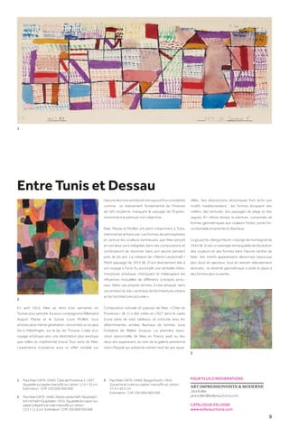 9
En avril 1914, Klee se rend trois semaines en
Tunisie pour peindre. Il a pour compagnons l’Allemand
August Macke et le Suisse Louis Moilliet, tous
artistes de la même génération, rencontrés un an plus
tôt à Hilterfingen, sur le lac de Thoune. L’idée d’un
voyage artistique vers une destination plus exotique
que celles du traditionnel Grand Tour vient de Klee.
L’expérience tunisienne aura un effet durable sur
relles. Ses abstractions tectoniques font écho aux
motifs méditerranéens : les formes évoquent des
voiliers, des tentures, des paysages de plage et des
vagues. En même temps, la peinture, composée de
formes géométriques aux couleurs fortes, porte l’in-
contestable empreinte du Bauhaus.
La gouache « Bergschlucht » (Gorge de montagne) de
1934 (ill. 3) est un exemple remarquable de l’évolution
des couleurs et des formes dans l’œuvre tardive de
Klee. Ses motifs apparaissent désormais beaucoup
plus doux et vaporeux, tout en restant délicatement
abstraits ; la sévérité géométrique a cédé la place à
des formes plus ouvertes.
Entre Tunis et Dessau
l’œuvre des trois artistes et est aujourd’hui con­sidérée
comme un événement fondamental de l’Histoire
de l’art moderne, marquant le passage de l’Expres-
sionnisme à la peinture non-objective.
Klee, Macke et Moilliet ont peint notamment à Tunis,
HammametetKairouan.Lesformes,lesatmosphères
et surtout les couleurs lumineuses que Klee perçoit
en ces lieux sont intégrées dans ses compositions et
continueront de résonner dans son œuvre pendant
près de dix ans. La création de « Kleine Landschaft »
(Petit paysage) de 1915 (ill. 2) est directement liée à
son voyage à Tunis. Il y accomplit une véritable méta-
morphose artistique, imbriquant et mélangeant les
influences mutuelles de différents concepts pictu-
raux. Selon ses propres termes, il s’est attaqué, dans
ces années-là, à la « synthèse de l’architecture urbaine
et de l’architecture picturale ».
Composition estivale et joyeuse de Klee, « Côte de
Provence » (ill. 1) a été créée en 1927 dans le cadre
d’une série de sept tableaux, et coïncide avec les
déterminantes années Bauhaus de l’artiste, sous
l’initiative de Walter Gropius. La première expo-
sition personnelle de Klee en France avait eu lieu
deux ans auparavant, au sein de la galerie parisienne
Vavin-Raspail qui présenta trente-neuf de ses aqua-
POUR PLUS D’INFORMATIONS
ART IMPRESSIONNISTE  MODERNE
Jara Koller
jara.koller@kollerauctions.com
CATALOGUE EN LIGNE
www.kollerauctions.com
1	Paul Klee (1879–1940). Côte de Provence 5. 1927.
Aquarelle sur papier marouflé sur carton. 11,4 × 32 cm.
Estimation : CHF 220 000/300 000
2	Paul Klee (1879–1940). Kleine Landschaft, Hauptsäch-
lich mit Farb=Quadraten. 1915. Aquarelle et crayon sur
papier préparé à la craie marouflé sur carton.
	 13,5 × 11,5 cm. Estimation : CHF 250 000/350 000
3	Paul Klee (1879–1940). Bergschlucht. 1934.
Gouache et craie sur papier marouflé sur carton.
	 37,4 × 49,3 cm.
	 Estimation : CHF 350 000/400 000
1
2
3
 