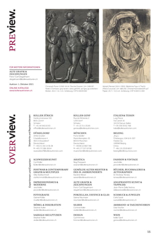 15
Standorte
und
Repräsentanzen
Expertinnen
und
Experten
KOLLER ZÜRICH
Hardturmstrasse 102
8031 Zürich
Schweiz
T	 +41 44 445 63 63
office@kollerauktionen.ch
DÜSSELDORF
Ulrike Gruben
Citadellstrasse 4
40213 Düsseldorf
Deutschland
T	 +49 211 30 14 36 38
M	+49 175 586 38 64
duesseldorf@kollerauktionen.com
KOLLER GENF
Rue de l’Athénée 2
1205 Genf
Schweiz
T	 +41 22 311 03 85
geneva@kollerauktionen.com
MÜNCHEN
Fiona Seidler
Maximiliansplatz 20
80333 München
Deutschland
T	 +49 89 22 802 766
M	+49 177 257 63 98
muenchen@kollerauktionen.com
ITALIEN  TESSIN
Luigi Pesce
Via Cairoli 18
16124 Genua, Italien
T +39 339 59 62 768
italia@kollerauktionen.com
BEIJING
Jing Li
Chedaogou 10# 6/4-307
Haidian Qu
100089 Beijing
China
T	 +86 135 2039 8057
beijing@kollerauctions.com
SCHWEIZER KUNST
Cyril Koller
lkoller@kollerauktionen.ch
POSTWAR  CONTEMPORARY
GRAFIK  MULTIPLES
Silke Stahlschmidt
stahlschmidt@kollerauktionen.ch
IMPRESSIONISMUS 
MODERNE
Jara Koller
jara.koller@kollerauktionen.ch
FOTOGRAFIE
Gabriel Müller
mueller@kollerauktionen.ch
MÖBEL  DEKORATION
Stephan Koller
skoller@kollerauktionen.ch
SAKRALE SKULPTUREN
Stephan Koller
skoller@kollerauktionen.ch
ASIATICA
Regi Preiswerk
asianart@kollerauktionen.ch
GEMÄLDE ALTER MEISTER 
DES 19. JAHRHUNDERTS
Karoline Weser
weser@kollerauktionen.ch
ALTE GRAFIK 
ZEICHNUNGEN
Franz-Carl Diegelmann
diegelmann@kollerauktionen.ch
PORZELLAN, FAYENCE  GLAS
Sabine Neumaier
neumaier@kollerauktionen.ch
SILBER
Corinne Koller
ckoller@kollerauktionen.ch
DESIGN
Cyril Himmer
himmer@kollerauktionen.ch
FASHION  VINTAGE
Jara Koller
jara.koller@kollerauktionen.ch
BÜCHER, BUCHMALEREI 
AUTOGRAPHEN
Dr. Andreas Terwey
terwey@kollerauktionen.ch
ANGEWANDTE KUNST 
TEPPICHE
Jean-Pierre Dalla Vedova
dallavedova@kollerauktionen.ch
SCHMUCK  JUWELEN
Carla Süssli
suessli@kollerauktionen.ch
ARMBAND-  TASCHENUHREN
Uwe Vischer
vischer@kollerauktionen.ch
WEIN
Koller Genf
geneva@kollerauktionen.ch
FÜR WEITERE INFORMATIONEN
ALTE GRAFIK 
ZEICHNUNGEN
Franz-Carl Diegelmann
diegelmann@kollerauktionen.ch
Auktion: 1. Oktober 2021
ONLINE-KATALOGE
www.kollerauktionen.ch
Adolph Menzel (1815–1905). Weibliche Figur in Tracht.
(Maria Cocozza). Um 1881/82. Zimmermannsbleistift auf
Papier. 20,7 × 13,3 cm. Schätzung: CHF 9 000/12 000
Christoph Murer (1558–1614). Die drei Grazien. Um 1585/87.
Feder in Schwarz, grau laviert, weiss gehöht, auf grau grundiertem
Bütten. 20,4 × 15,1 cm. Schätzung: CHF 6 000/8 000
 