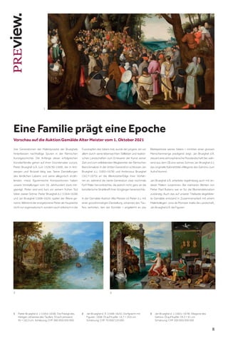 8
Vorschau auf die Auktion Gemälde Alter Meister vom 1. Oktober 2021
Eine Familie prägt eine Epoche
Vier Generationen der Malerdynastie der Brueghels
hinterliessen nachhaltige Spuren in der flämischen
Kunstgeschichte. Die Anfänge dieser erfolgreichen
Künstlerfamilie gehen auf ihren Gründervater zurück,
Pieter Brueghel d.Ä. (um 1526/30–1569), der in Ant-
werpen und Brüssel tätig war. Seine Darstellungen
des ländlichen Lebens und seine allegorisch erzäh-
lenden, meist figurenreiche Kompositionen haben
unsere Vorstellungen vom 16. Jahrhundert stark mit-
geprägt. Pieter wird erst kurz vor seinem frühen Tod
Vater zweier Söhne: Pieter Brueghel d.J. (1564–1638)
und Jan Brueghel (1568–1625), später der Ältere ge-
nannt. Während der erstgeborene Pieter als Haupterbe
nicht nur organisatorisch, sondern auch stilistisch in die
Fussstapfen des Vaters trat, wurde der jüngere Jan vor
allem durch seine lebensechten Stillleben und realisti-
schen Landschaften zum Erneuerer der Kunst seiner
Zeit und zum stilbildenden Wegbereiter der flämischen
Barockmalerei. In der dritten Generation schlossen Jan
Brueghel d.J. (1601–1678) und Ambrosius Brueghel
(1617–1675) an die Werkstatterfolge ihrer Vorfah-
ren an, während die vierte Generation zwar nochmals
fünf Maler hervorbrachte, die jedoch nicht ganz an die
künstlerische Strahlkraft ihrer Vorgänger heranreichte.
In der Gemälde-Auktion Alte Meister ist Pieter d.J. mit
einer grossformatigen Darstellung Johannes des Täu-
fers vertreten, den der Künstler – angelehnt an das
Bildrepertoire seines Vaters – inmitten einer grossen
Menschenmenge predigend zeigt. Jan Brueghel d.Ä.
steuert eine atmosphärische Flusslandschaft bei, wäh-
rend aus dem Œuvre seines Sohnes Jan Brueghel d.J.
das originelle Kabinettbild «Allegorie des Gehörs» zum
Aufruf kommt.
Jan Brueghel d.Ä. arbeitete regelmässig auch mit an-
deren Malern zusammen. Bei mehreren Werken von
Pieter Paul Rubens war er für die Blumendekoration
zuständig. Auch das auf unserer Titelseite abgebilde-
te Gemälde entstand in Zusammenarbeit mit einem
Malerkollegen: Joos de Momper malte die Landschaft,
Jan Brueghel d.Ä. die Figuren.
1
2 3
1	
Pieter Brueghel d. J. (1564–1638). Die Predigt des
Heiligen Johannes des Täufers. Öl auf Leinwand.
95 × 162,5 cm. 	Schätzung: CHF 380 000/500 000
2	Jan Brueghel d. Ä. (1568–1625). Dorfgracht mit
Figuren. 1608. Öl auf Kupfer. 14,7 × 19,6 cm.
Schätzung: CHF 70 000/120 000
3	Jan Brueghel d. J. (1601–1678). Allegorie des
Gehörs. Öl auf Kupfer. 59,3 × 91 cm.
Schätzung: CHF 200 000/300 000
 