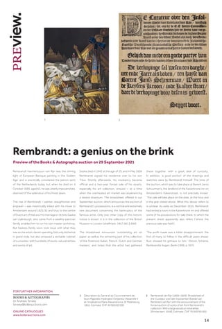 14
14
Preview of the Books  Autographs auction on 29 September 2021
Rembrandt: a genius on the brink
Rembrandt Harmenszoon van Rijn was the shining
light of European Baroque painting in the ‘Golden
Age’ and is practically considered the patron saint
of the Netherlands today, but when he died on 4
October 1669, aged 63, he was utterly impoverished,
deprived of the splendour of his finest years.
The rise of Rembrandt – painter, draughtsman and
engraver – was inextricably linked with his move to
Amsterdam around 1631/32 and thus to the centre
ofDutchartofthatera.Hismarriagein1634toSaskia
van Uylenburgh, who came from a wealthy patrician
family, enabled him to run his own master workshop.
But Saskia’s family soon took issue with what they
saw as the artist’s lavish spending. Not only did he live
in grand style, but also amassed a veritable ‘cabinet
of curiosities’ with hundreds of exotic natural rarities
and works of art.
Saskia died in 1642 at the age of 29, and in May 1656
Rembrandt signed his residence over to his son
Titus. Shortly afterwards, his insolvency became
official and a two-year forced sale of his assets,
especially his art collection, ensued – at a time
when the overheated art market was experiencing
a severe downturn. The broadsheet offered in our
September auction, which announces the auction of
Rembrandt’s possessions, is a central and extremely
rare document concerning the bankruptcy of the
famous artist. Only one other copy of this historic
notice is known; it is in the collection of the British
Museum in London (shelfmark: 1857,0613.990).
The broadsheet announces ‘outstanding art on
paper’ as well as the remaining part of his collection
‘of the foremost Italian, French, Dutch and German
masters’, and notes that the artist had gathered
FOR FURTHER INFORMATION
BOOKS  AUTOGRAPHS
Dr Andreas Terwey
terwey@kollerauctions.com
ONLINE CATALOGUES
www.kollerauctions.com
1	 Déscription du Sacre et du Couronnement de
leurs Majestés Impériales l’Empereur Alexandre II
et l’Impératrice Marie Alexandrovna. St Petersburg,
1856. Estimate: CHF 40 000/60 000
2	 Rembrandt van Rijn (1606–1669). Broadsheet of
the ‘Curateur over den Insolventen Boedel van
Rembrant van Rijn’ with the announcement of the
forced auction of works of art from Rembrandt’s
collection. With a large woodcut initial letter.
[Amsterdam, 1658]. Estimate: CHF 70 000/90 000
2
1
these together ‘with a great deal of curiosity’.
In addition, ‘a good portion’ of the drawings and
sketches were by Rembrandt himself. The time of
the auction, which was to take place at Barent Janzs
Schuurman’s, the landlord of the Kaiserkrone inn on
Amsterdam’s Kalverstraat, is not precisely known:
‘The sale will take place on the date, at the hour and
in the year stated above’. What this ‘above’ refers to
is unclear. As early as December 1655, Rembrandt
had rented a room in the Kaiserkrone inn and offered
some of his possessions for sale there, to which the
present sheet apparently also refers (‘where the
previous sale was held’).
‘The profit made was a bitter disappointment, the
first of many to follow in the difficult years ahead.
Ruin showed its grimace to him.’ (Simon Schama,
Rembrandts Augen, Berlin 1999, p. 597).
 