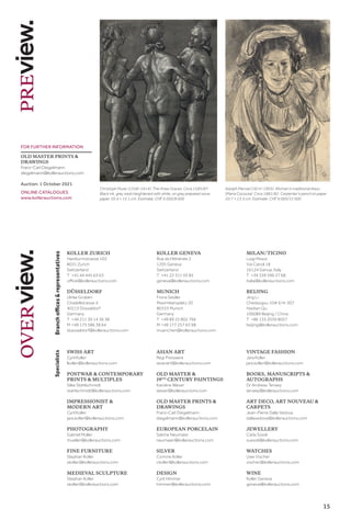 15
FOR FURTHER INFORMATION
OLD MASTER PRINTS 
DRAWINGS
Franz-Carl Diegelmann
diegelmann@kollerauctions.com
Auction: 1 October 2021
ONLINE CATALOGUES
www.kollerauctions.com
Adolph Menzel (1815–1905). Woman in traditional dress
(Maria Cocozza). Circa 1881/82. Carpenter’s pencil on paper.
20.7 × 13.3 cm. Estimate: CHF 9 000/12 000
Christoph Murer (1558–1614). The three Graces. Circa 1585/87.
Black ink, grey wash heightened with white, on grey prepared wove
paper. 20.4 × 15.1 cm. Estimate: CHF 6 000/8 000
Branch
offices

representatives
Specialists
SWISS ART
Cyril Koller
lkoller@kollerauctions.com
POSTWAR  CONTEMPORARY
PRINTS  MULTIPLES
Silke Stahlschmidt
stahlschmidt@kollerauctions.com
IMPRESSIONIST 
MODERN ART
Cyril Koller
jara.koller@kollerauctions.com
PHOTOGRAPHY
Gabriel Müller
mueller@kollerauctions.com
FINE FURNITURE
Stephan Koller
skoller@kollerauctions.com
MEDIEVAL SCULPTURE
Stephan Koller
skoller@kollerauctions.com
ASIAN ART
Regi Preiswerk
asianart@kollerauctions.com
OLD MASTER 
19TH
CENTURY PAINTINGS
Karoline Weser
weser@kollerauctions.com
OLD MASTER PRINTS 
DRAWINGS
Franz-Carl Diegelmann
diegelmann@kollerauctions.com
EUROPEAN PORCELAIN
Sabine Neumaier
neumaier@kollerauctions.com
SILVER
Corinne Koller
ckoller@kollerauctions.com
DESIGN
Cyril Himmer
himmer@kollerauctions.com
VINTAGE FASHION
Jara Koller
jara.koller@kollerauctions.com
BOOKS, MANU­
SCRIPTS 
AUTOGRAPHS
Dr Andreas Terwey
terwey@kollerauctions.com
ART DECO, ART NOUVEAU 
CARPETS
Jean-Pierre Dalla Vedova
dallavedova@kollerauctions.com
JEWELLERY
Carla Süssli
suessli@kollerauctions.com
WATCHES
Uwe Vischer
vischer@kollerauctions.com
WINE
Koller Geneva
geneva@kollerauctions.com
KOLLER ZURICH
Hardturmstrasse 102
8031 Zurich
Switzerland
T	 +41 44 445 63 63
office@kollerauctions.com
DÜSSELDORF
Ulrike Gruben
Citadellstrasse 4
40213 Düsseldorf
Germany
T	 +49 211 30 14 36 38
M	+49 175 586 38 64
duesseldorf@kollerauctions.com
KOLLER GENEVA
Rue de l’Athénée 2
1205 Geneva
Switzerland
T	 +41 22 311 03 85
geneva@kollerauctions.com
MUNICH
Fiona Seidler
Maximiliansplatz 20
80333 Munich
Germany
T	 +49 89 22 802 766
M	+49 177 257 63 98
muenchen@kollerauctions.com
MILAN / TICINO
Luigi Pesce
Via Cairoli 18
16124 Genua, Italy
T	 +39 339 596 27 68
italia@kollerauctions.com
BEIJING
Jing Li
Chedaogou 10# 6/4-307
Haidian Qu
100089 Beijing / China
T	 +86 135 2039 8057
beijing@kollerauctions.com
 
