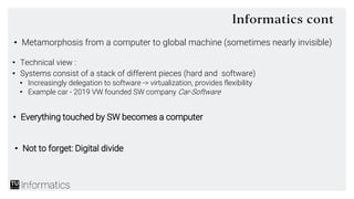 Informatics cont
• Technical view :
• Systems consist of a stack of different pieces (hard and software)
• Increasingly de...