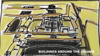 BUILDINGS AROUND THE SQUARE