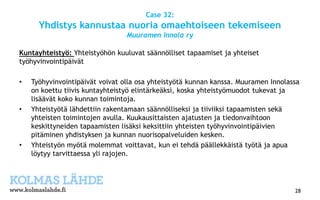 Case 32:
Yhdistys kannustaa nuoria omaehtoiseen tekemiseen
Muuramen Innola ry
Kuntayhteistyö: Yhteistyöhön kuuluvat säännö...