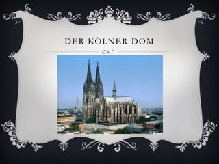 DER KÖLNER DOM 
 