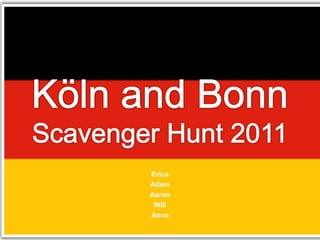 Köln and BonnScavenger Hunt 2011 Erica Adam Aaron Will Anna 