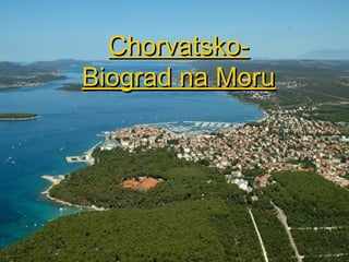 Chorvatsko-
Biograd na Moru
 