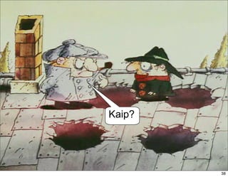 Kaip?




        38
        38
 