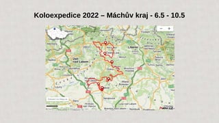 Koloexpedice 2022 – Máchův kraj - 6.5 - 10.5
 