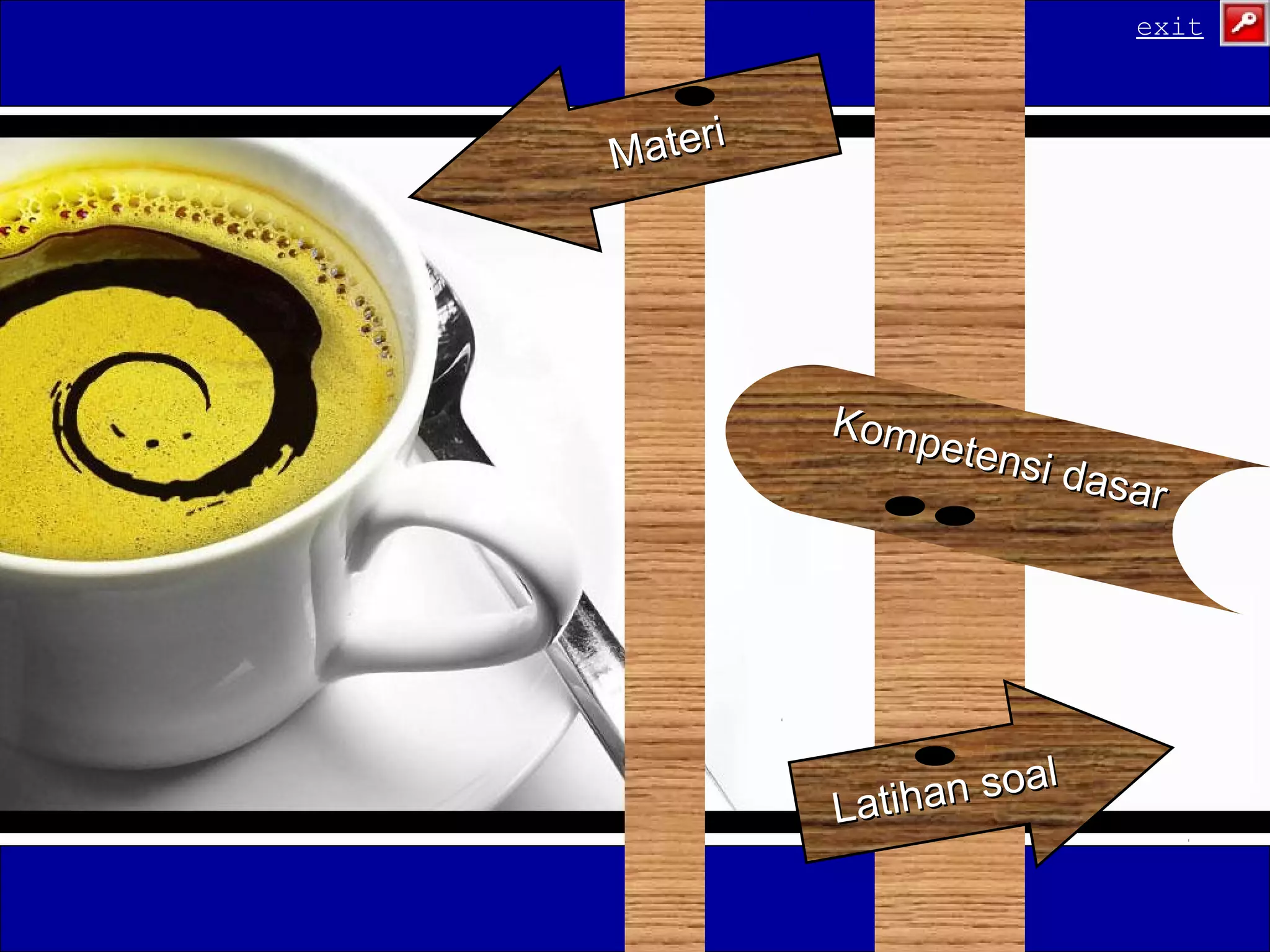 Latihan soal
Latihan soal
Materi
Materi
Kompetensi dasar
Kompetensi dasar
exit
 