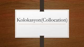 Kolokasyon(Collocation)
 