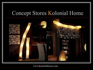 Concept Stores  K olonial Home 