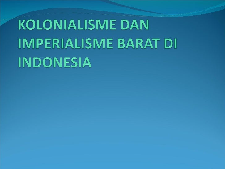Kolonialisme dan imperialisme barat di indonesia