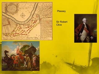 Plassey



Sir Robert
Clive
 