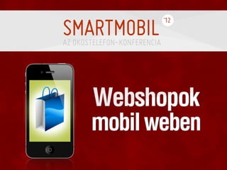 Web shopok mobil weben - Kolozsi István, kolboid