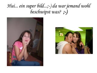 Hui... ein super bild...;-) da war jemand wohl beschwipst was?  ;-) 