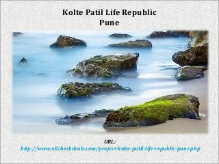 Kolte Patil Life Republic
Pune

URL:
http://www.allcheckdeals.com/project-kolte-patil-life-republic-pune.php

 
