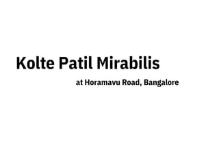 Kolte Patil Mirabilis
at Horamavu Road, Bangalore
 