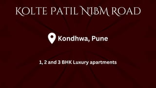 Kolte Patil NIBM Road
Kondhwa, Pune
1, 2 and 3 BHK Luxury apartments
 