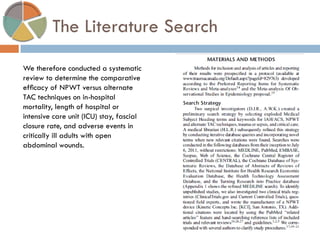 The Literature Search 
We therefore conducted a systematic review to determine the comparative efficacy of NPWT versus alternate TAC techniques on in-hospital mortality, length of hospital or intensive care unit (ICU) stay, fascial closure rate, and adverse events in critically ill adults with open abdominal wounds.  